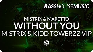 Mistrix amp Maretto  Without You Mistrix amp Kidd Towerzz VIP [upl. by Leon352]