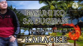 BASUNI KO SA DUGHANWaray2×KARAOKE [upl. by Derwin]