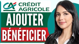 Comment Ajouter Un Beneficiaire Credit Agricole En 2024 [upl. by Roberta160]