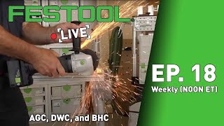 Festool Live Episode 18  AGC DWC and BHC [upl. by Aihtennek]