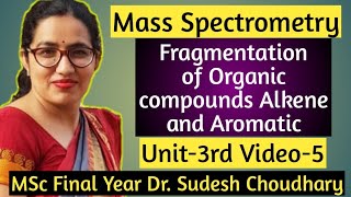 MSc Final Mass Spectrometry  Fragmentation of Organic compounds Alkene and Aromatic  unit3rd [upl. by Oderfigis]