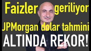 Mevduat faizlerinde düşüş  JP Morgan 2025 dolar tahmini  Altında rekor [upl. by Siraf]