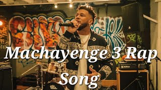 Machayenge 3 Rap Song  Rap song [upl. by Ihtak]