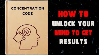 Concentration Code How to Unlock Your Mind to Get Results Audiobook [upl. by Possing313]