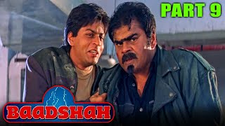 Baadshah 1999  Part 10 l Blockbuster Hindi Movie  Shah Rukh Khan Twinkle Deepshikha Johnny [upl. by Silloh]