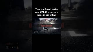 That One Friend In The ATT16 Adversary Mode In Gta Online 😅gaming gtaonline youtubeshorts [upl. by Nennerb]