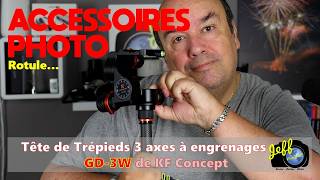 ROTULE 3 AXES A ENGRENAGES KF CONCEPT GD3W POUR TREPIED  Présentation  Episode n°673 [upl. by Talley]