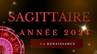 SAGITTAIRE ♐ ANNÉE 2024  MOIS PAR MOIS  LA RENAISSANCE ☘️☘️☘️ [upl. by Grodin967]