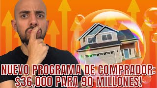 NUEVO PROGRAMA PARA PRIMER COMPRADOR DE CASA 36000 PARA 90 MILLONES DE COMPRADORES 1 PROBLEMA [upl. by Anisamot]