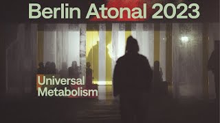 Berlin Atonal 2023  Universal Metabolism [upl. by Ynelram]