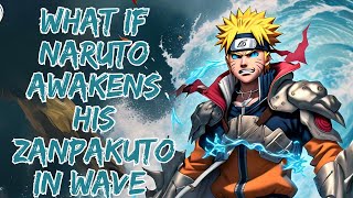 What If Naruto Awakens His Zanpakuto In Wave  Part1 [upl. by Rebeka]