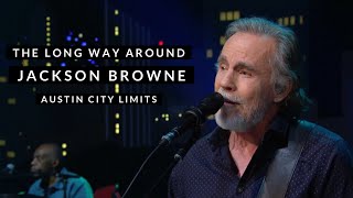 Jackson Browne  The Long Way Around Austin City Limits [upl. by Granoff]