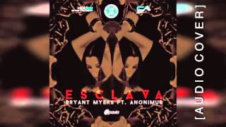 Bryant Myers  Esclava ft Anonimus Official Audio [upl. by Adnylg334]