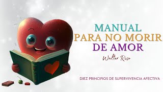 MANUAL PARA NO MORIR DE AMOR WALTER RISO ANALISIS Y PODCAST [upl. by Taka]