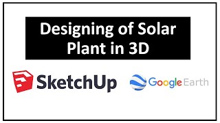 How to design solar plant in 3D  Google SketchUp amp Google Earth sketchup 3dmodeling [upl. by Malvina]