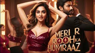 Meri Rooh Ka Humraaz  New Item Song  Item Song 2024  Bollywood Songs  Hits Romantics Songs [upl. by Lohner]