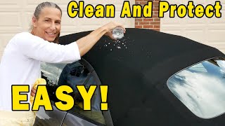 Convertible Top CLEAN AND PROTECT Super EASY [upl. by Herates163]