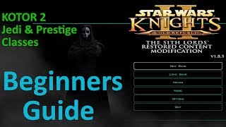 Star Wars KOTOR 2 Beginners Guide  Jedi Class amp Prestige Walkthrough  Character Creation Breakdown [upl. by Strong]