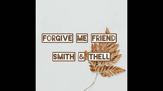 forgivemefriend smithandthell Smith amp Thell  Forgive Me Friendlyrics [upl. by Agnola590]