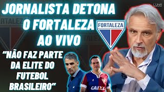 SÉRIO ISSO JORNALISTA SORMANI DETONA AO VIVO O FORTALEZA DIZENDO QUE O TRICOLOR NÃO É ELITE Veja [upl. by Rhetta271]