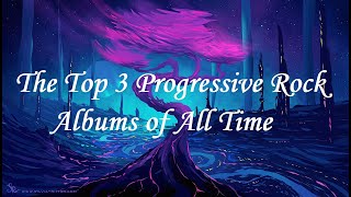 The Prog Archives Top 3 Progressive Rock Albums of All Time [upl. by Pittman186]