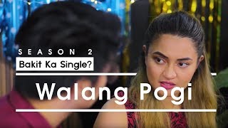 Bakit Ka Single S2  Walang Pogi [upl. by Amilah]