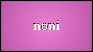 Noni Meaning [upl. by Shishko405]