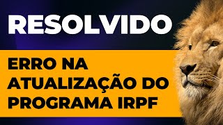 Erro na transmissão da declaração de imposto de renda Erro na atualização do programa [upl. by Oluas]