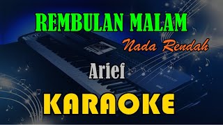 REMBULAN MALAM  NADA RENDAH  ARIEF KARAOKE KN7000 [upl. by Aitret]