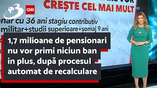 17 milioane de pensionari nu vor primi niciun ban in plus după procesul automat de recalculare [upl. by Koosis]