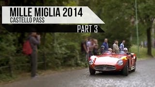 MILLE MIGLIA 2014  CASTELLO PASS PART 3  PORSCHE MERCEDES MASERATI FERRARI ENGINE SOUNDS  SCC TV [upl. by Rotow]