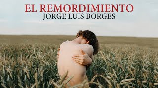 Audio Poema quotEL REMORDIMIENTOquot de Jorge Luis Borges [upl. by Atiuqes]