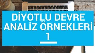 Analog Elektronik Ders 6 Diyotlu Devre Analiz Örnekleri 1 [upl. by Llenrub]