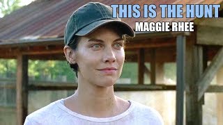 TWD Maggie Rhee  This Is The Hunt [upl. by Idona]