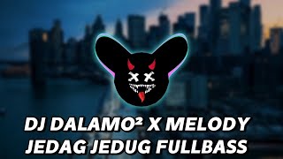 DJ DALAMO DALAMO X MELODY JEDAG JEDUG FULLBASS [upl. by Siesser]