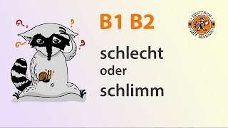 SCHLECHT oder SCHLIMM Was ist der Unterschied B1 B2 [upl. by Aihsyak]