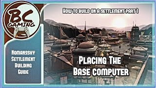 No Mans Sky How To Build On Settlements Part One Placing A Base Computer [upl. by Vicki]