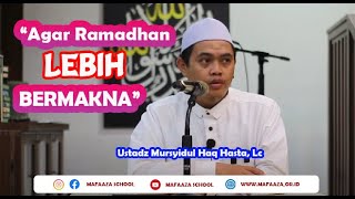 Agar Ramadhan Lebih Bermakna  Ustadz Mursyidul Haq Hasta Lc [upl. by Einnej]