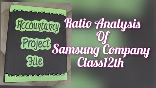 Accountancy Project for Class 12 Ratio Analysis of Samsung CompanyAccounts Specific Project CBSE [upl. by Luiza]