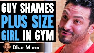 Guy SHAMES PLUS SIZE GIRL In Gym He Lives To Regret It  Dhar Mann [upl. by Mateya93]