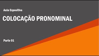 COLOCAÇÃO PRONOMINAL  PARTE 01 [upl. by Nidnerb850]