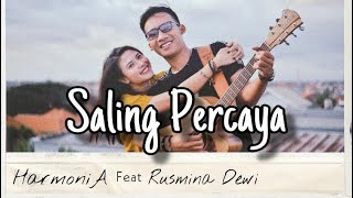 HarmoniA ft Rusmina Dewi  Saling Percaya Official Music Video [upl. by Meeker101]