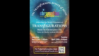 Chromatica Chorale presents the World Premiere of TRANSFIGURATIONS [upl. by Wolfe]