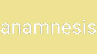 Anamnesis Definition amp Meaning [upl. by Anitnatsnoc]