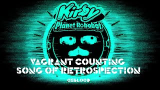 OXBLOOD REMIX  Kirby Planet Robobot  Vagrant Counting Song of Retrospection [upl. by Selestina]