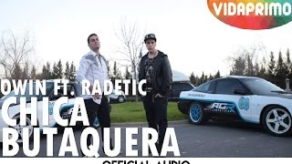 Owin Ft Radetic  Chica Butaquera Original Audio [upl. by Nicolette788]