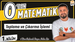 Toplama ve Çıkarma İşlemi  1BÖLÜM Konu Anlatımı  0 DAN MATEMATİK [upl. by Llevart]