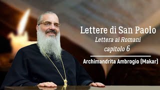 6 Lettere di San Paolo Lettera ai Romani capitolo 6 Archimandrita Ambrogio Makar 24032020 [upl. by Nylrad436]