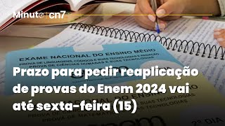 Prazo para pedir reaplicação de provas do Enem começa nesta segunda  Minuto CN7 [upl. by Salvidor]