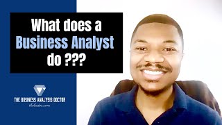 What does a Business Analyst do  BA Roles and Responsibilities [upl. by Ettenel]